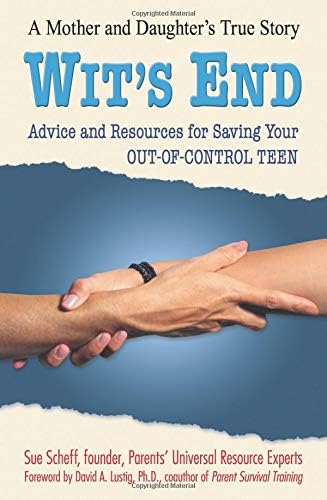 Wit's End: Advice and Resources for Saving Your Out-of-Control Teen Paperback – January 1, 2008