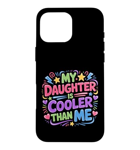 My Daughter Is Cooler Than Me �ւ荂���Ƒ��̕� - �X�}�z�P�[�X iPhone 16 Pro Max �p