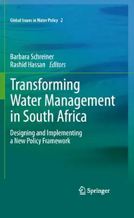 Transforming Water Management in South Africa: Designing and Implementing a New Policy Framework 2011th Edition book cover
