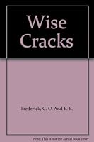 Wise Cracks: Wit, Wisdom and Fun Suitable for Use on All Occasions B000NSKIBA Book Cover