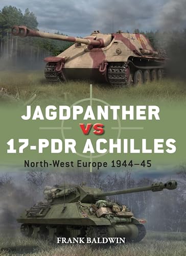 Jagdpanther vs 17-pdr Achilles: North-West Europe 1944–45 (Duel Book 143)