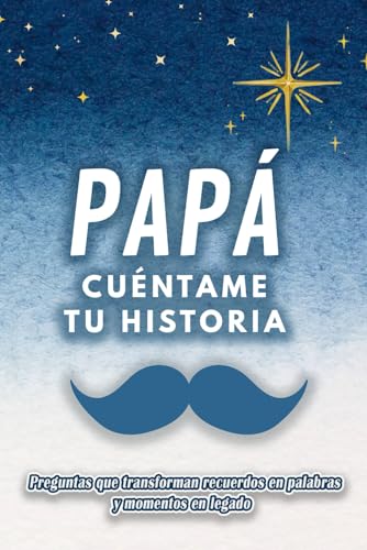 Papá, cuéntame tu historia: Un libro de recuerdos y preguntas para compartir tu vida Papá, cuéntame tu historia: Un libro de recuerdos y preguntas para compartir tu vida