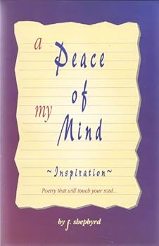 A Peace of My Mind - Life and Love / Inspiration: Poetry That Will Touch Your Soul