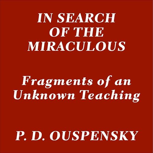 In Search of the Miraculous: Complete with Diagrams by P. D. Ouspensky episode artwork