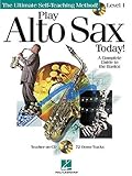 Play Alto Sax Today!: Level 1 (Ultimate Self-Teaching Method!)