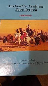 Hardcover Authentic Arabian Bloodstock: A Reference Guide, Historical Articles, and Racing Records Book