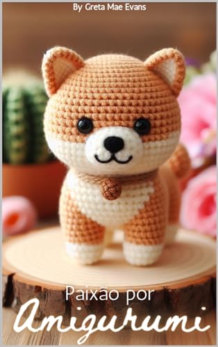 Paixão por Amigurumi: Descubra a Arte de Fazer Bonecos de Crochê