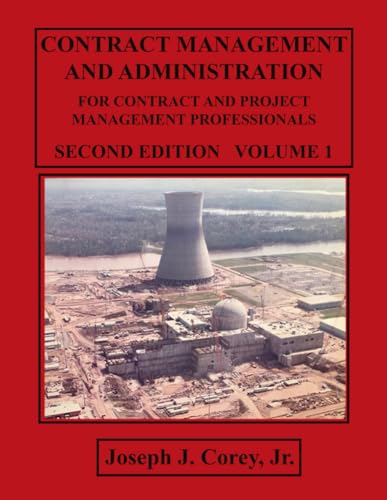 Contract Management And Administration For Contract And Project Management Professionals: Second Edition - Volume 1