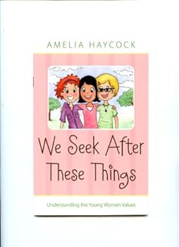 Hardcover We Seek After These Things: Understanding the Young Women Values Book