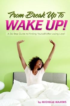 Paperback From Breakup To Wake Up: A 26-Step Guide To Finding Yourself After Losing Love! Book