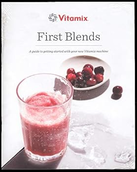 Unknown Binding Vitamix First Blends - A Guide To Getting Started WIth Your New Vitamix Machine - Recipes, Instructions, etc. VM0197 Book