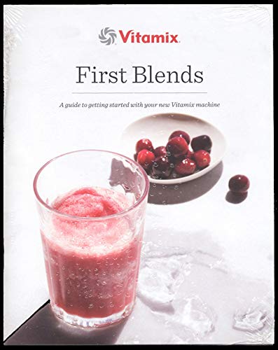 Vitamix First Blends - A Guide To Getting Start... B07NKTRGXR Book Cover
