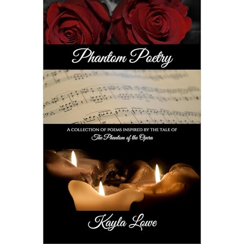 Phantom Poetry: A collection of poems inspired by the tale of The Phantom of the Opera by Kayla Lowe episode artwork