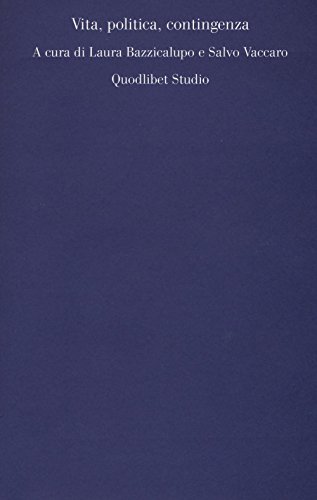 Vita, Politica, Contingenza
