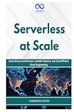 Serverless at Scale: Event-Driven Architecture, Lambda Patterns, and Cost-Efficient Cloud Engineering