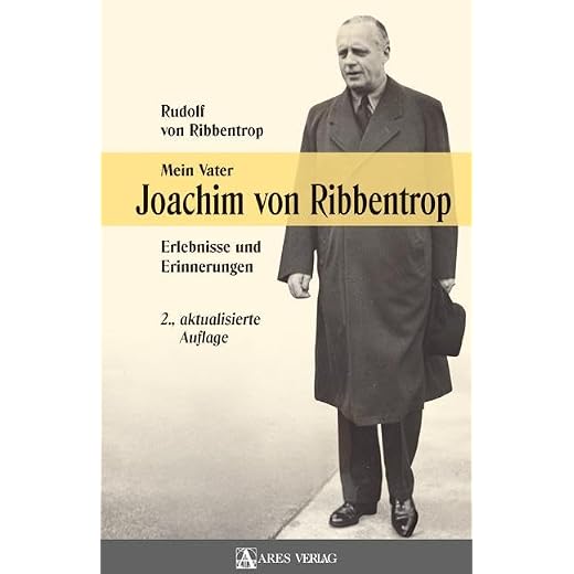 Mein Vater Joachim von Ribbentrop: Erlebnisse und Erinnerungen