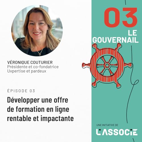&Eacute;pisode 3 &ndash; D&eacute;velopper une offre de formation en ligne rentable et impactante