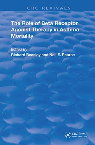 The Role of Beta Receptor Agonist Therapy in Asthma Mortality (Routledge Revivals)