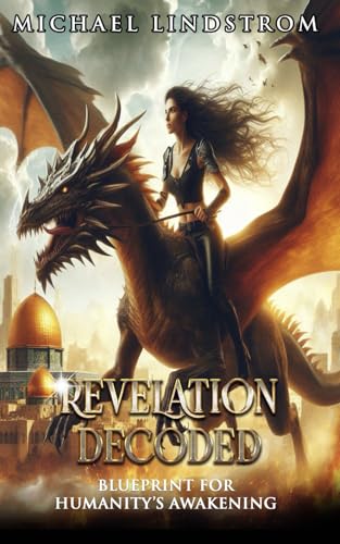 Revelation Decoded: Blueprint for Humanitys Awakening (Trilogy: The Ascension Codex)