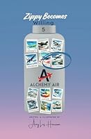 Zippy Becomes Willing: Alchemy Air Book 5 1962352145 Book Cover