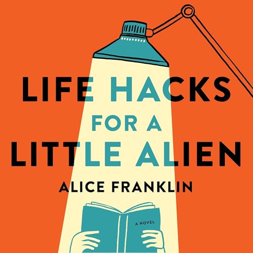 Life Hacks for a Little Alien by Alice Franklin episode artwork