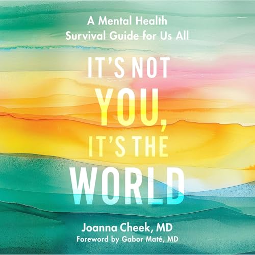 It's Not You, It's the World Audiolibro Por Joanna Cheek M.D. M.D. arte de portada