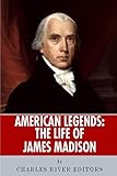 American Legends: The Life of James Madison