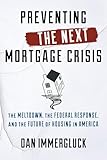 Preventing the Next Mortgage Crisis: The Meltdown, the Federal Response, and the Future of Housing in America