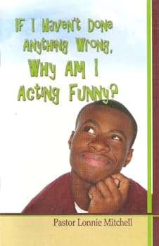 Paperback If I Haven't Done Anything Wrong, Why Am I Acting Funny? Book