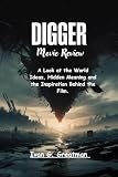 Digger Movie Review: A Look at the World Ideas, Hidden Meaning and the Inspiration Behind the Film.