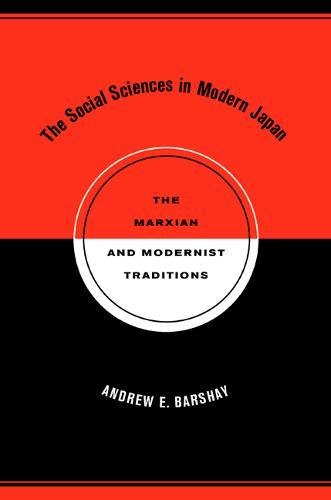 The Social Sciences in Modern Japan: The Marxian and Modernist Traditions (Twentieth Century Japan: the Emergence of a World Power)