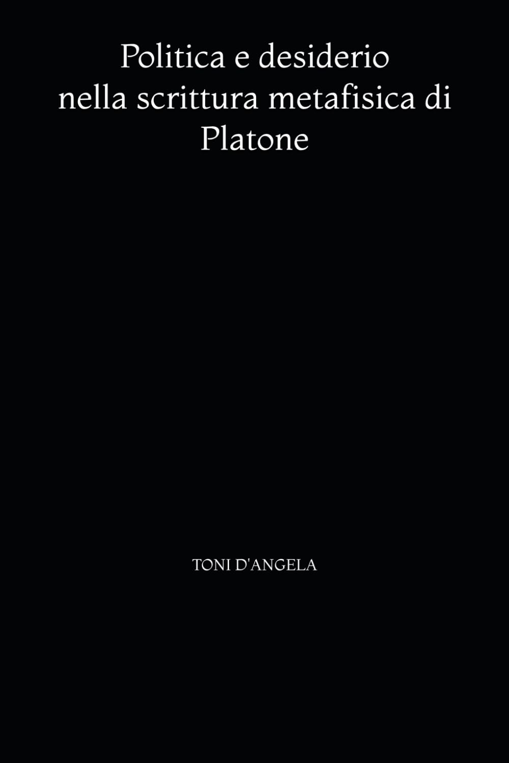 Politica e desiderio nella scrittura metafisica di Platone