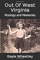 Out Of West Virginia: Musings and Memories 1794390944 Book Cover
