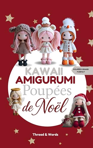 Kawaii Amigurumi Poupées de Noël: Patrons faciles de poupées de Noël au crochet – Amigurumi pour débutants, explications étape par étape, idées cadeaux et décorations de Noël