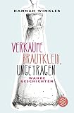 Verkaufe Brautkleid, ungetragen: Wahre Geschichten