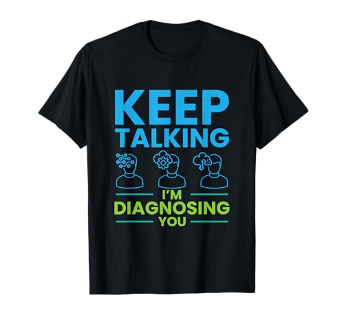 Keep Talking I'm Diagnosing You Psychology Gift T-Shirt