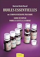 Huiles essentielles ou l'aromathérapie pratique - Mode d'emploi pour la santé & la forme 2940430888 Book Cover