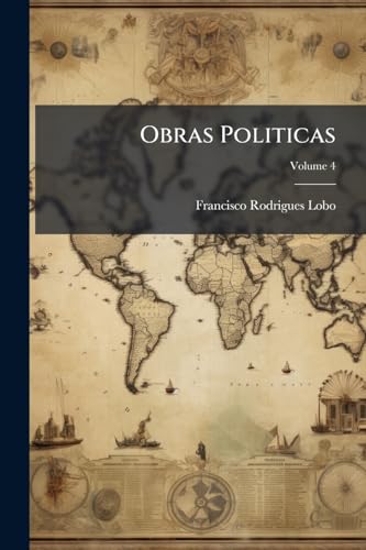 Obras Politicas; Volume 4 (Portuguese Edition)