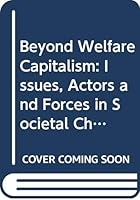 Beyond Welfare Capitalism: Issues, Actors and Forces in Societal Change 0435824058 Book Cover