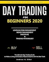 Day Trading for Beginners 2020: The Ultimate Day Trading Guide to Make a Living and Create a Passive Income with the Best Tools, Learning Risk Management, Money Management, Trading Psychology. B089CS5892 Book Cover
