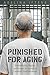 Punished for Aging: Vulnerability, Rights, and Access to Justice in Canadian Penitentiaries