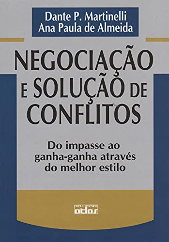 Negociação e solução de conflitos: Do impasse ao ganha-ganha através do melhor estilo