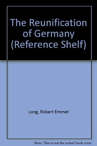 The Reunification of Germany (Reference Shelf) 0824208250 Book Cover