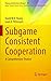 Subgame Consistent Cooperation: A Comprehensive Treatise (Theory and Decision Library C)