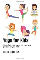 Yoga for Kids : Simple Daily Yoga Asanas and Pranayama Practices for Your Child 1092705368 Book Cover