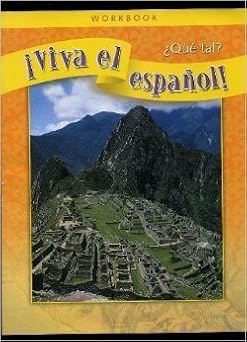 Viva el espanol! Que tal?, Workbook Spanish Edition