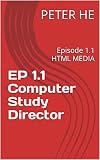 EP 1.1 Computer Study Director: Episode 1.1 HTML MEDIA (English Edition)