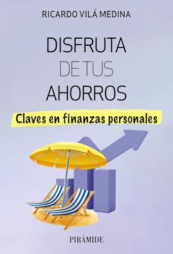 Disfruta de tus ahorros: Claves en finanzas personales (Empresa y Gestión)