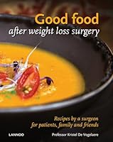 Good Food After Weight Loss Surgery: Recipes by a Surgeon for Patients, Family and Friends 9401428131 Book Cover