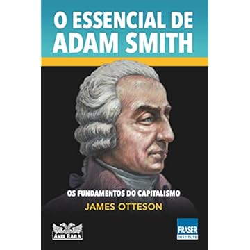 Capa do livro O essencial de Adam Smith: Os fundamentos do capitalismo